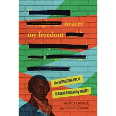 (영문도서) Nearer My Freedom: The Interesting Life of Olaudah Equiano by Himself Library Binding, Lerner Publishing Group, English, 9781728450988
