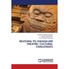 (영문도서) Reviving Tiv Kwagh-Hir Theatre: Cultural Challenges Paperback, LAP Lambert Academic Publis..., English, 9786208172275