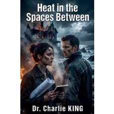 (영문도서)Heat in the Spaces Between Paperback, Dr. Charlie King, English, 9798232325909