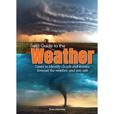 (영문도서) Field Guide to the Weather: Learn to Identify Clouds and Storms Forecast the W... Paperback, Adventure Publications, English, 9781591938248