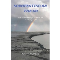 (영문도서) Manifesting on the Go: How to manifest your dream life in a busy world Paperback, Independently Published, English, 9798877762862