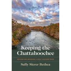 (영문도서)Keeping the Chattahoochee: Reviving and Defending a Great Southern River Paperback, Wormsloe Foundation Nature ..., English, 9780820374512