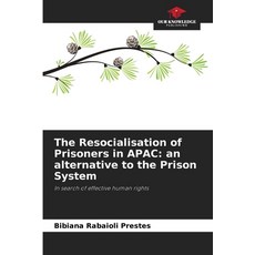 (영문도서) The Resocialisation of Prisoners in APAC: an alternative to the Prison System Paperback, Our Knowledge Publishing, English, 9786207755677