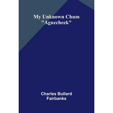 (영문도서)My Unknown Chum: "Aguecheek" Paperback, Alpha Edition, English, 9789374593448 Alpha Edition, English, 9789374593448