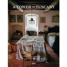 (영문도서) A Tower in Tuscany: Or a Home for My Writers and Other Animals Hardcover, Rizzoli International Publi..., English, 9780789341563