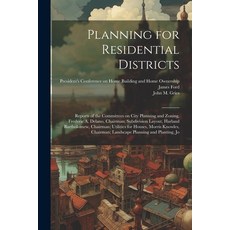 (영문도서) Planning for Residential Districts; Reports of the Committees on City Planning and Zoning Fr... Paperback, Legare Street Press, English, 9781022244269