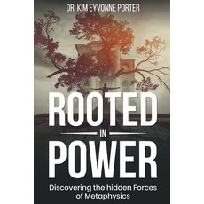 (영문도서) Rooted in Power: Discovering the Hidden Forces in Metaphysics Paperback, Wisdompress Publishing, English, 9798348519735
