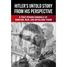 (영문도서)Adolf Hitler's Untold Story from His Perspective: A First-Person Chronicle of Am... Paperback, de Fryske Wrald, English, 9783565067848