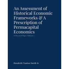 (영문도서)An Assessment of Historical Economic Frameworks & A Prescription of Permacapital... Paperback, Lulu.com, English, 9781257068005