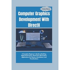 (영문도서) Computer Graphics Development With DirectX: A Complete Beginner's Guide to Buil... Paperback, Independently Published, English, 9798304198035