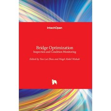 (영문도서) Bridge Optimization: Inspection and Condition Monitoring Hardcover, Intechopen, English, 9781789852608