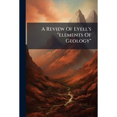 (英文圖書)A Review Of Lyell's "elements Of Geology" 平裝版, Hutson Street Press, 英文