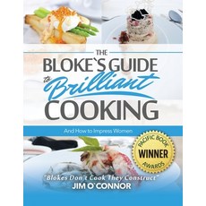 The Bloke's Guide to Brilliant Cooking and How to Impress Women Paperback, New Leaf Media, LLC