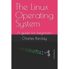 (영문도서) The Linux Operating System: A guide for beginners Paperback, Independently Published, English, 9798308220947