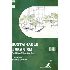 (영문도서) Sustainable Urbanism: Building Cities that Last Hardcover, Kruger Brentt Publisher Uk...., English, 9781787151185