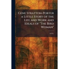 (英文圖書)Gene Stratton-Porter a Little Story of the Life and Work and Ideals of "The Bird... 平裝版, Tradd Street Press, 英文