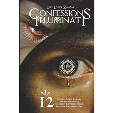 Confessions of an Illuminati Volume 12: History Secret Societies and the Politics of the Jesuit Ne, Confessions of an Illuminati V