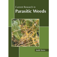 (영문도서) Current Research in Parasitic Weeds Hardcover, Murphy & Moore Publishing, English, 9781639871476