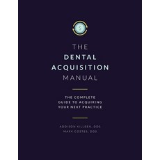 (영문도서) Dental Acquisition Manual: Complete Guide to Acquiring Your Next Practice Paperback, Independently Published, English, 9798736780549