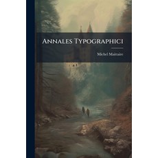 (영문도서)Annales Typographici: Ab Artis Inventae Origine Ad Annum Mdclxiv Paperback, Nabu Press, English, 9781245418638