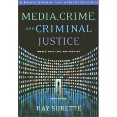 Media Crime and Criminal Justice : Images Realities and Policies 3/E, Wadsworth Publishing Company