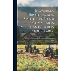 (영문도서) Ingwersen Brothers and Smith Live Stock Commission Merchants Union Stock Yards Hardcover, Legare Street Press, English, 9781019949429
