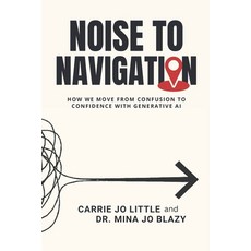 (英文圖書)Noise to Navigation: How We Move from Confusion to Confidence with Generative AI 平裝版, Independently Published, 英文