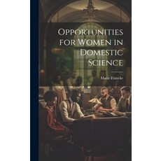(영문도서) Opportunities for Women in Domestic Science Hardcover, Legare Street Press, English, 9781020835827