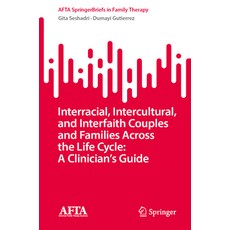 (영문도서) Interracial Intercultural and Interfaith Couples and Families Across the Life Cycle: A Clin... Paperback, Springer, English, 9783031585371
