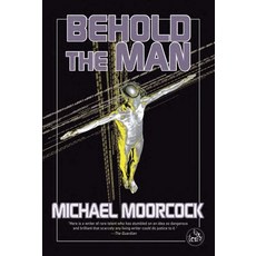 (영문도서)Behold the Man: A Time Traveler's Quest to Become the Messiah-The Nebula-Winning... Paperback, Overlook Press, English, 9781585677641