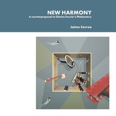 (영문도서) New Harmony: A counterproposal to Charles Fourier's Phalanstery Paperback, Lulu.com, English, 9781304643179