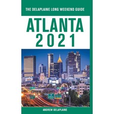 Atlanta - The Delaplaine 2021 Long Weekend Guide Paperback, Gramercy Park Press