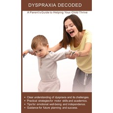 (영문도서) Dyspraxia Decoded: A Parent's Guide to Helping Your Child Thrive: Practical str... Paperback, Newbee Publication, English, 9781914419669
