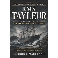 (영문도서)RMS Tayleur: The Shipwreck That Foreshadowed the Titanic Paperback, Independently Published, English, 9798181498860