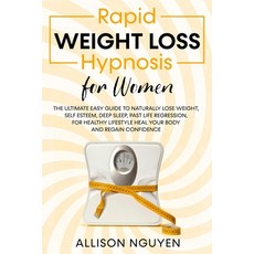 Rapid Weight Loss Hypnosis for Women: The Ultimate Easy Guide to Naturally Lose Weight Self Esteem ... Paperback, Independently Published, English, 9798725539424