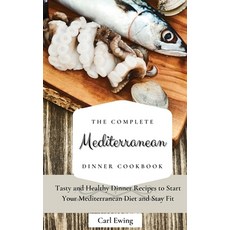 (영문도서) The Complete Mediterranean Dinner Cookbook: Tasty and Healthy Dinner Recipes to Start Your Me... Hardcover, Carl Ewing, English, 9781803170541