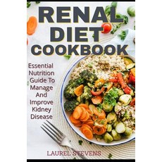 (영문도서) Renal Diet Cookbook: Essential Nutrition Guide To Manage And Improve Kidney Dis... Paperback, Independently Published, English, 9781797060156