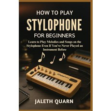 HOW TO PLAY STYLOPHONE FOR BEGINNERS: Learn to Play Melodies and Songs on the Stylophone Even If Y, HOW TO PLAY STYLOPHONE FOR BEG