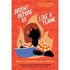 (영문도서)Bright Before Us Like a Flame: Igniting a New Generation of Writers Paperback, Shout Mouse Press, Inc., English, 9781950807826