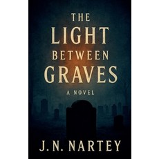 (英文圖書)The Light Between Graves 平裝版, J.N. Nartey, 英文
