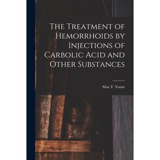 (영문도서) The Treatment of Hemorrhoids by Injections of Carbolic Acid and Other Substances Paperback, Legare Street Press, English, 9781016586511