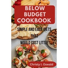 (영문도서) Below Budget Cookbook: Simple and easy diets that would cost little Paperback, Independently Published, English, 9798862949599