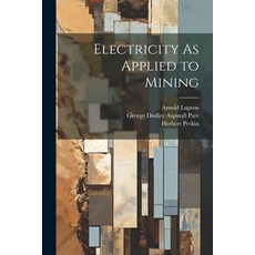 (영문도서) Electricity As Applied to Mining Paperback, Legare Street Press, English, 9781021626080