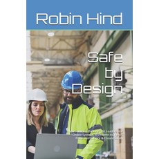 (영문도서)Safe by Design: How Forward-Thinking HSE Leaders Use Online Systems to Prevent I... Paperback, Independently Published, English, 9798289755629