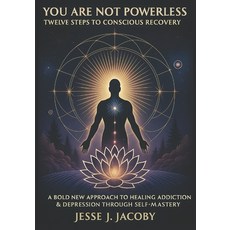 (영문도서)You Are Not Powerless: Twelve Steps to Conscious Recovery (A Bold New Approach t... Paperback, Soulspire, English, 9798990027398