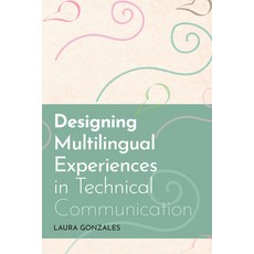 (영문도서) Designing Multilingual Experiences in Technical Communication Paperback, Utah State University Press, English, 9781646422753