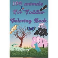 100 Animals for Toddler Coloring Book: My First Big Book of Easy Educational Coloring Pages of Anima... Paperback, Independently Published, English, 9798576483655