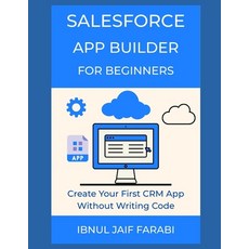 (英文圖書)Salesforce App Builder for Beginners: Create Your First CRM App Without Writing... 平裝版, Independently Published, 英文