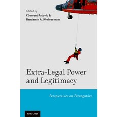 (영문도서) Extra-Legal Power and Legitimacy: Perspectives on Prerogative Hardcover, OUP Us, English, 9780199965533