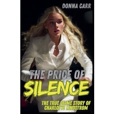 (영문도서)The Price of Silence: The True Crime Story of Charlotte Lindström Paperback, Daybac Publishing, English, 9798233378485
